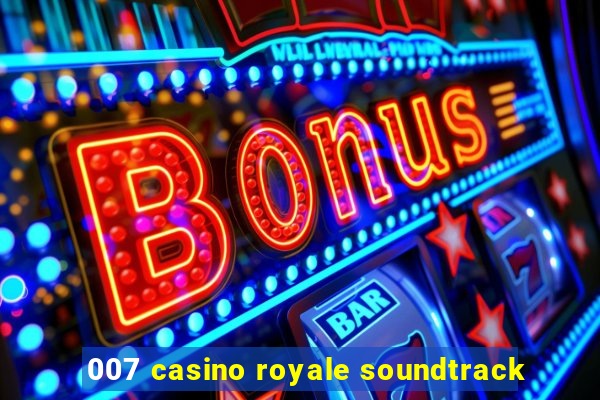 007 casino royale soundtrack