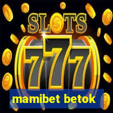 mamibet betok