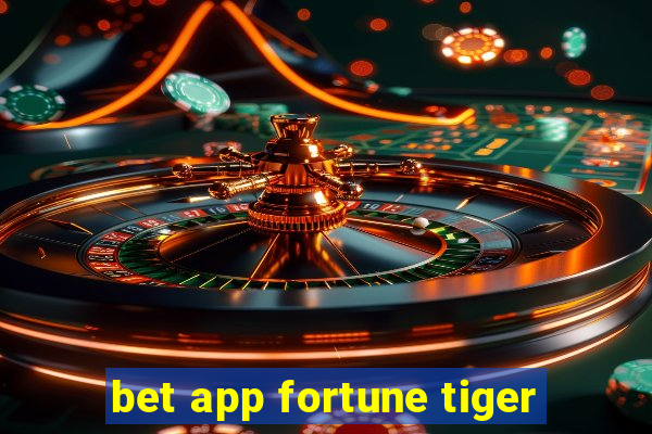 bet app fortune tiger