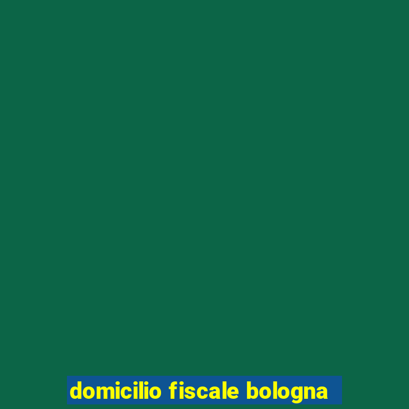 domicilio fiscale bologna