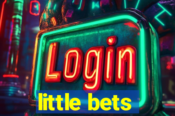 little bets