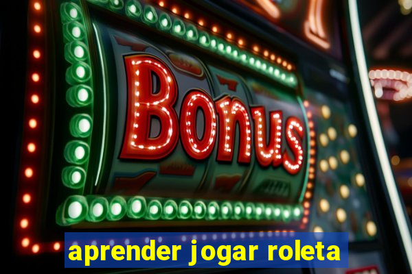 aprender jogar roleta