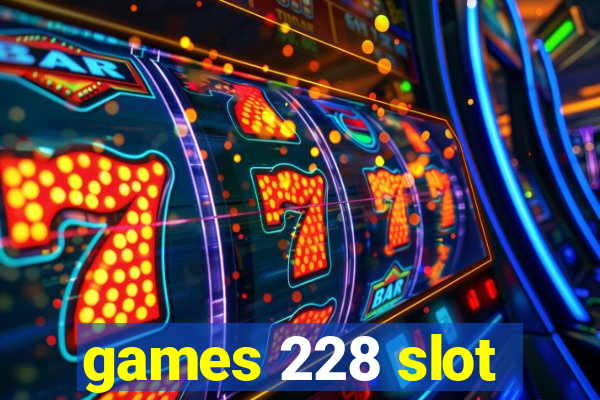 games 228 slot