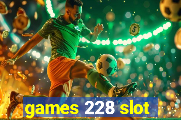 games 228 slot