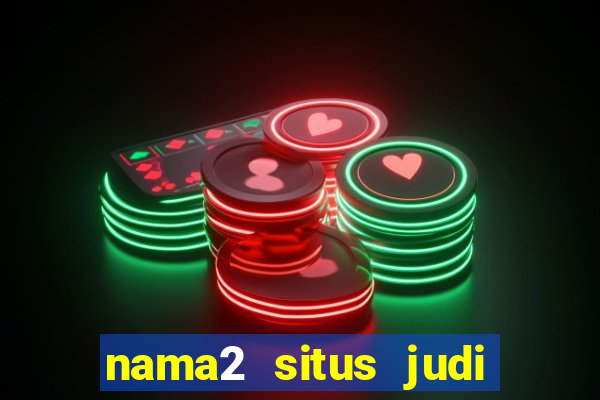 nama2 situs judi slot online