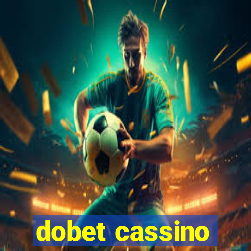 dobet cassino