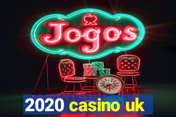 2020 casino uk