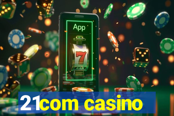 21com casino