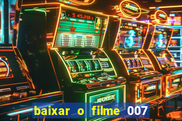 baixar o filme 007 cassino royale