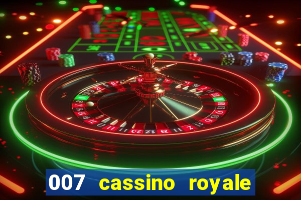 007 cassino royale completo dublado