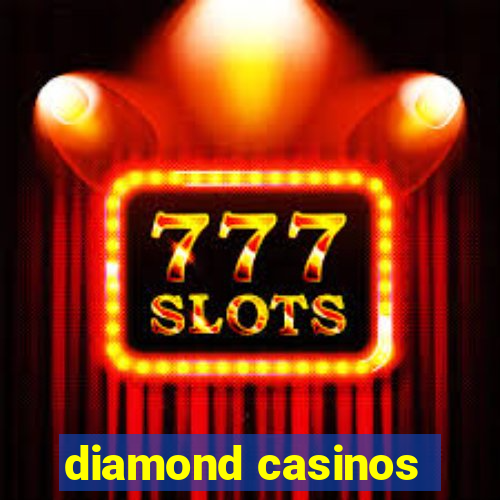 diamond casinos