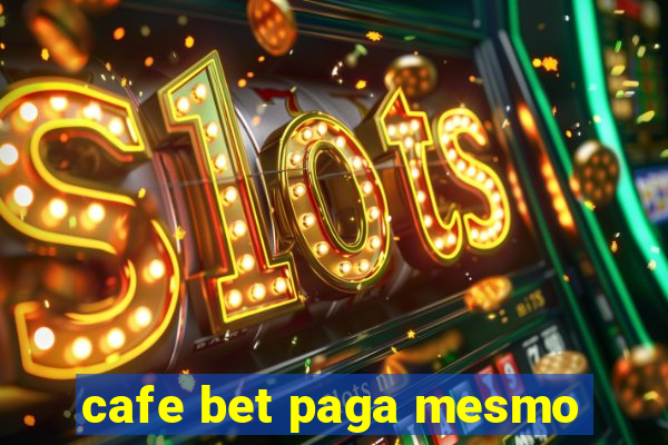 cafe bet paga mesmo