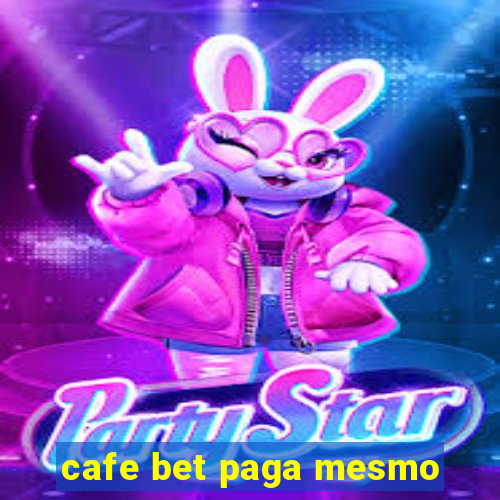 cafe bet paga mesmo