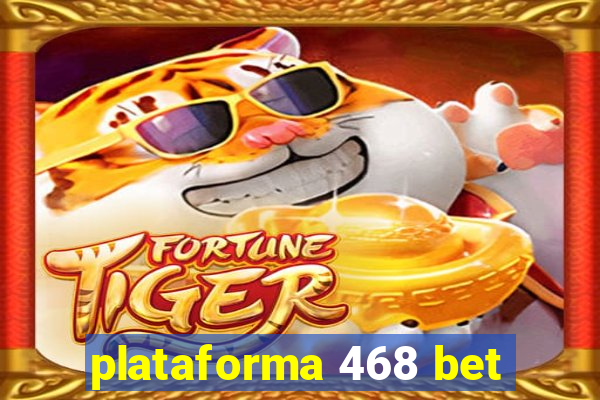 plataforma 468 bet