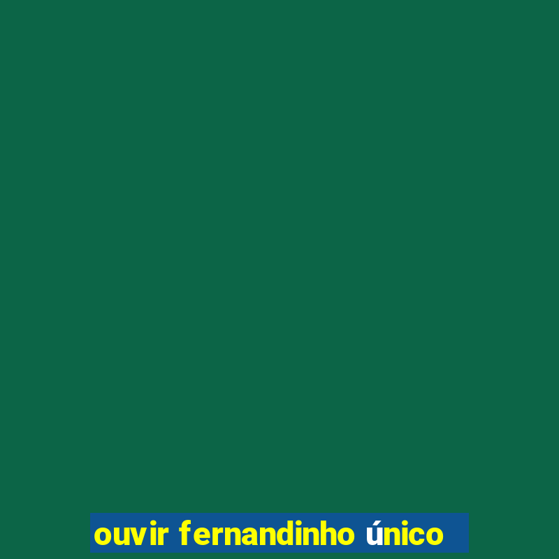 ouvir fernandinho único