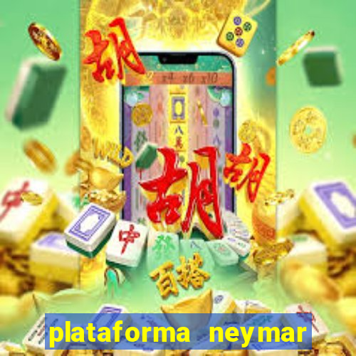 plataforma neymar jr bet