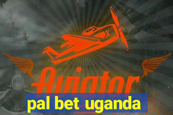 pal bet uganda