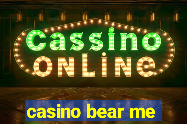 casino bear me