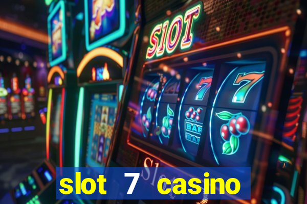 slot 7 casino bonus codes