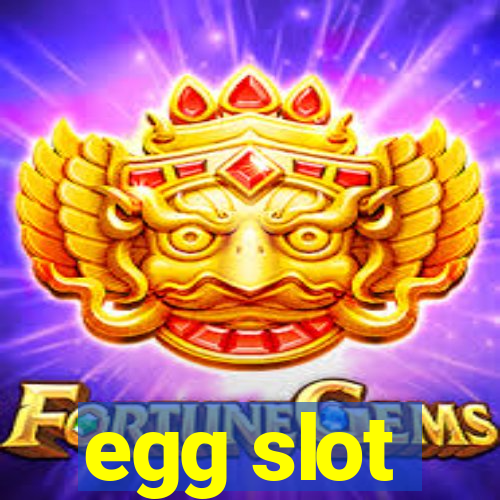 egg slot