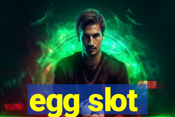 egg slot