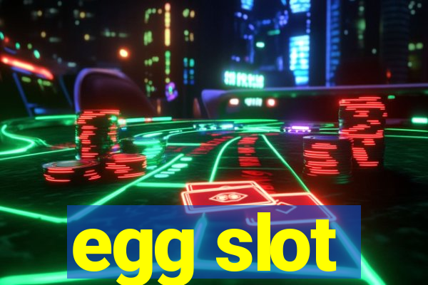 egg slot