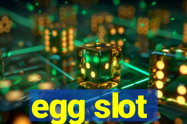 egg slot