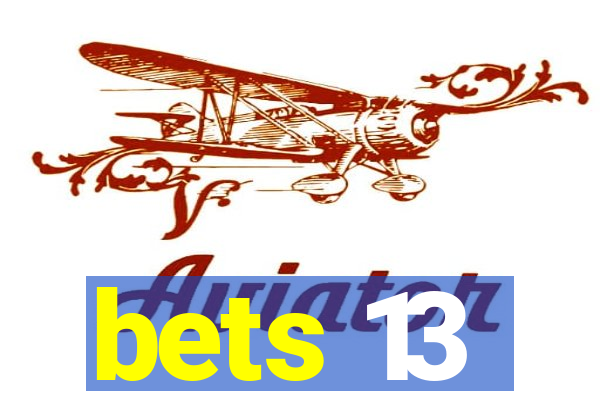 bets 13