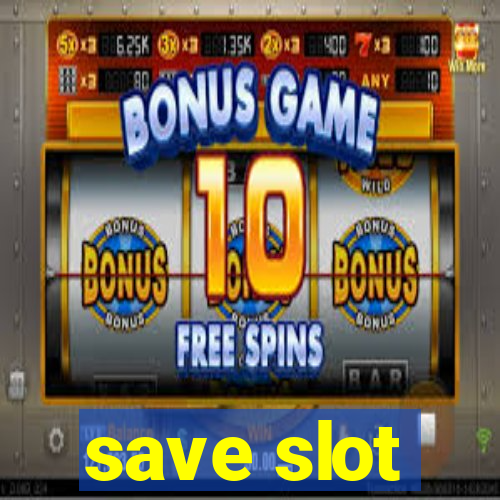 save slot