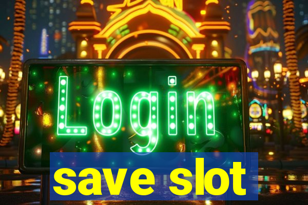 save slot