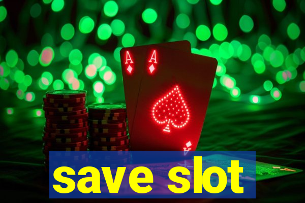 save slot