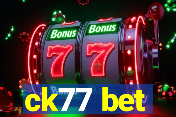 ck77 bet