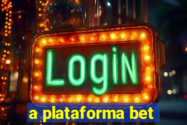 a plataforma bet