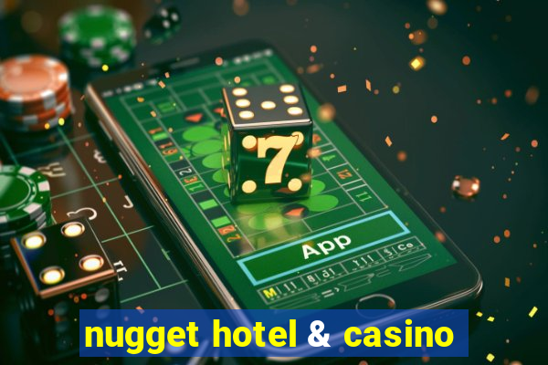 nugget hotel & casino