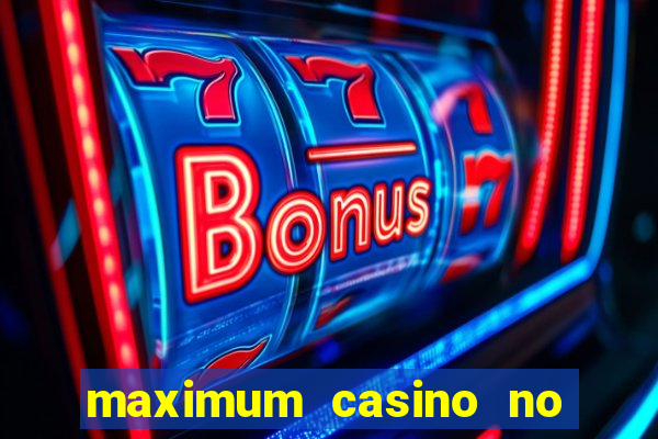 maximum casino no deposit bonus