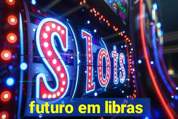 futuro em libras