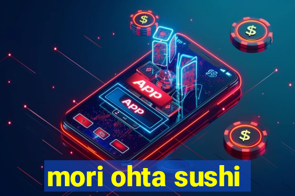 mori ohta sushi