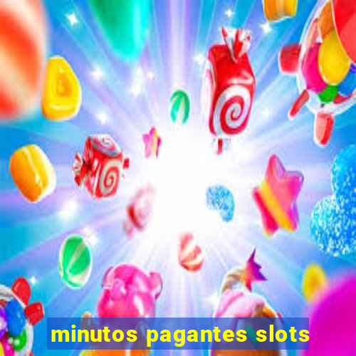 minutos pagantes slots