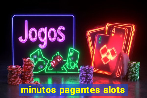 minutos pagantes slots