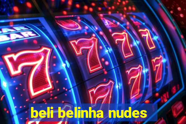 beli belinha nudes