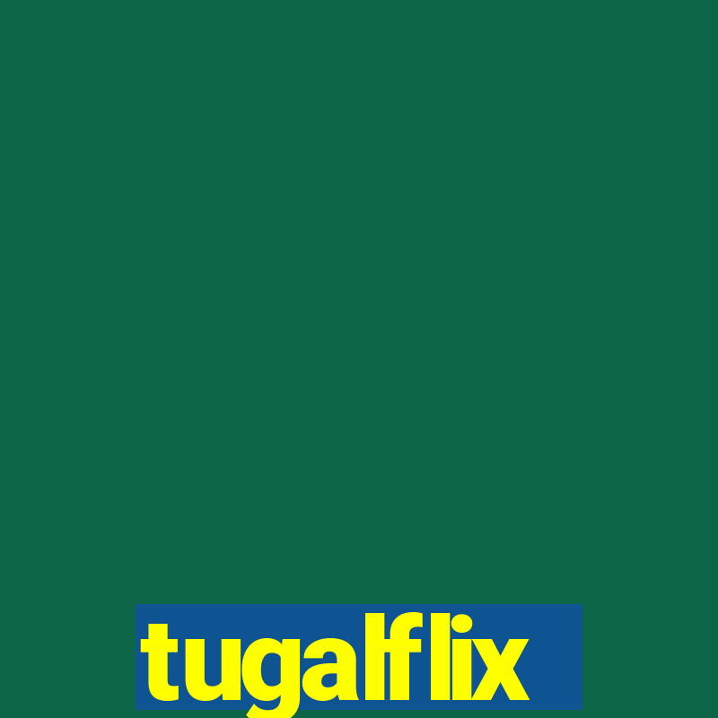 tugalflix