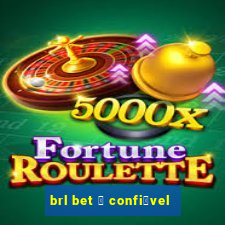 brl bet 茅 confi谩vel