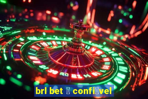 brl bet 茅 confi谩vel