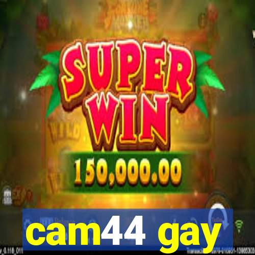 cam44 gay