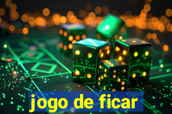 jogo de ficar