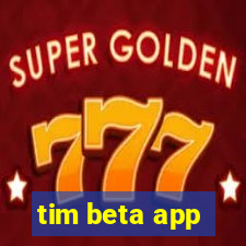 tim beta app