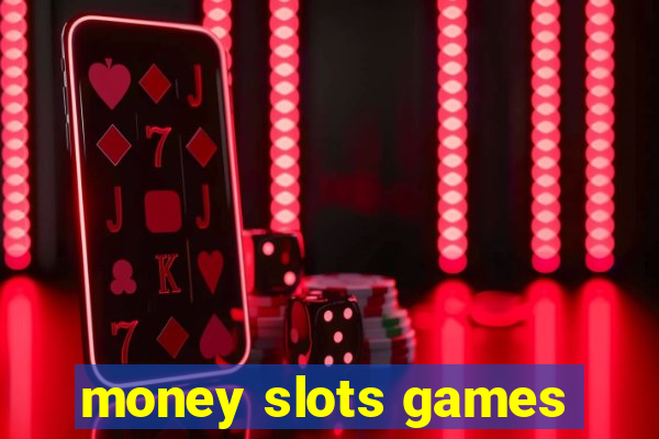 money slots games