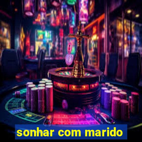 sonhar com marido