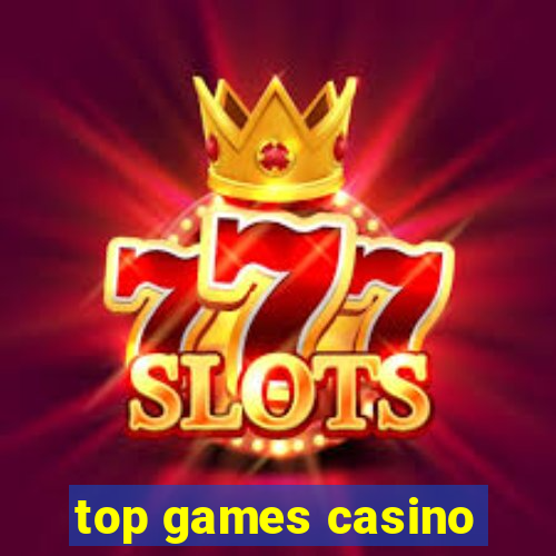 top games casino