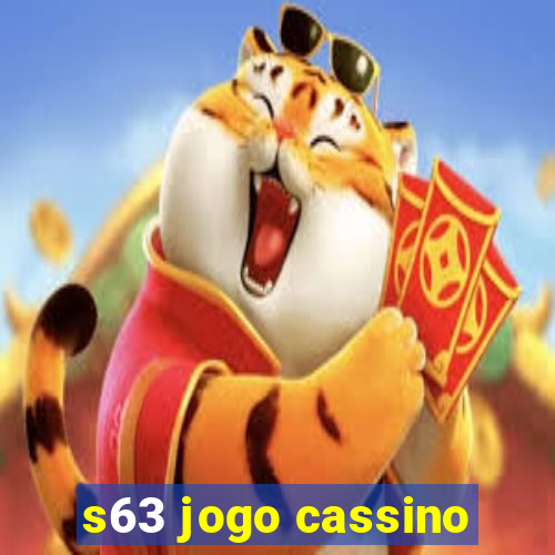 s63 jogo cassino